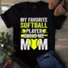 My Favorite Softball Player Calls Me Mom Tshirt 2 My Favorite Softball Player Calls Me Mom Tshirt