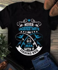 Never Underestimate An Old Man With A Fishing Rod Bass Hook Tshirt