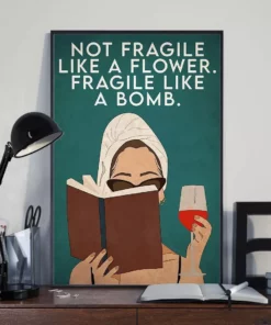 Not Fragile Like A Flower Fragile Like A Bomb Book Reading Lover Poster