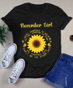 November Girl They Whispered To Her You Can't Withstand The Storm Sunflower Tshirt
