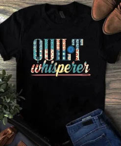 Quilt Whisperer Sewing Quilting Gift Tshirt