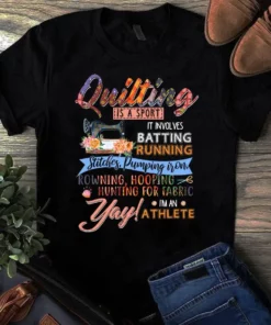 Quilting Is A Sport It Involves Batting Running Rowning Hooping Sewing Tshirt