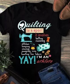 Quilting Is A Sport It Involves Batting Running Sewing Quilting Tshirt