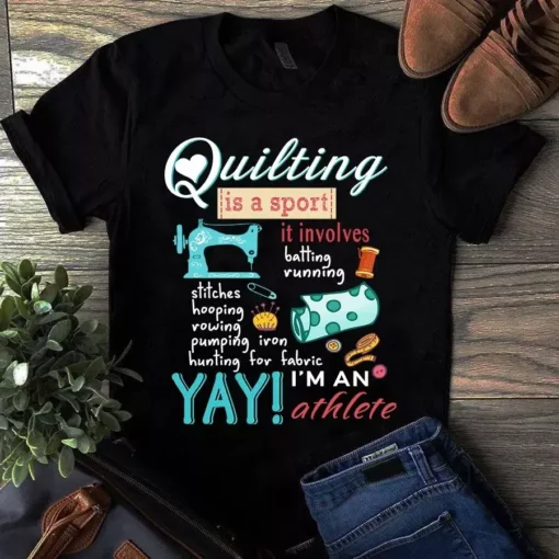 Quilting Is A Sport It Involves Batting Running Sewing Quilting Tshirt