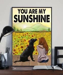 You Are My Sunshine Sunflower Labrador Retriever Dog Poster