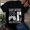 I'll Do It Tomorrow Today I Am Going Hunting Tshirt 2 Ill Do It Tomorrow Today I Am Going Hunting Tshirt