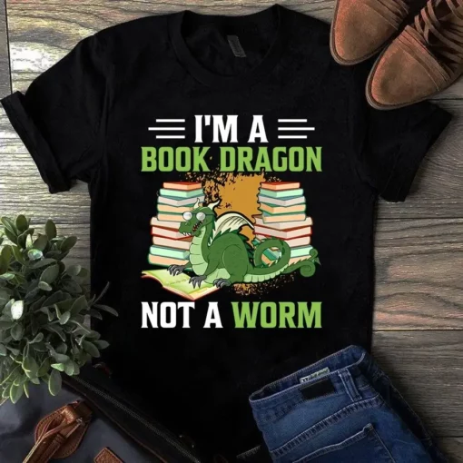 I'm A Book Dragon Not A Worm Love Reading Book Tshirt