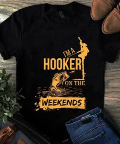 I'm A Hooker On The Weekends Fishing Tshirt