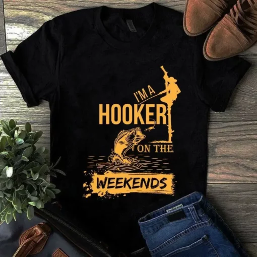 I'm A Hooker On The Weekends Fishing Tshirt