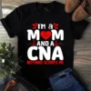 I'm A Mom And A Cna Nothing Scares Me Nurse Gift Tshirt 2 Im a Mom and a CNA Nothing Scares Me Nurse Gift Tshirt