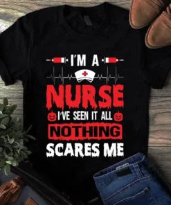 I'm A Nurse I've Seen It All Nothing Scares Me Halloween Tshirt