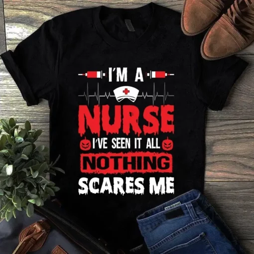 I'm A Nurse I've Seen It All Nothing Scares Me Halloween Tshirt