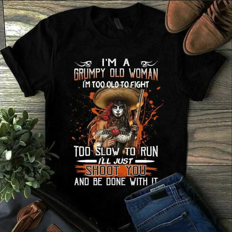 I’m A Grumpy Old Woman I’m Too Old To Fight Too Slow To Run Tshirt