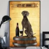 Lets Get Drunk Funny Weimaraner Dog Poster