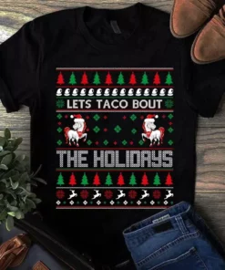 Lets Taco Bout The Holidays Christmas Xmas Gift Funny Tshirt