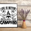 Life Is Better Around The Campfire Camping Gift Poster 3 Life Is Better Around the Campfire Camping Gift Poster