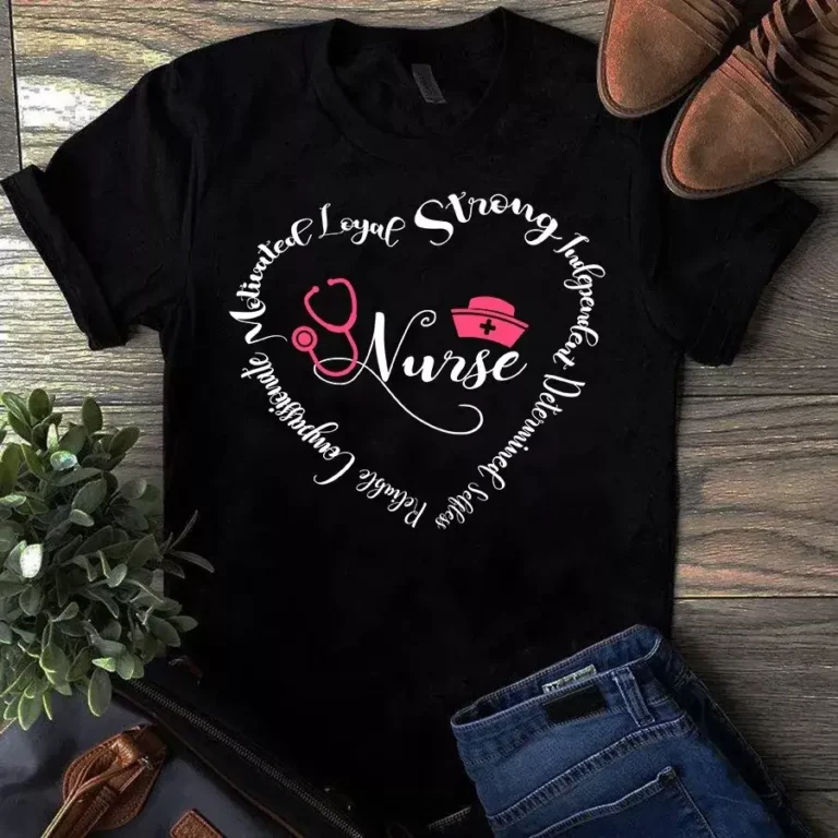 Motivated Loyal Strong Independent Heart Nurse Gift Tshirt