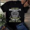 Never Underestimate An Old Man Who Has Native Blood Native American Tshirt 3 Never Underestimate an Old Man Who Has Native Blood Native American Tshirt