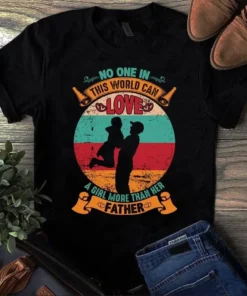 No One In This World Can Love A Girl More Than Her Father Tshirt