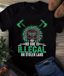 No One Is Illegal On Stolen Land Native American Gift Tshirt