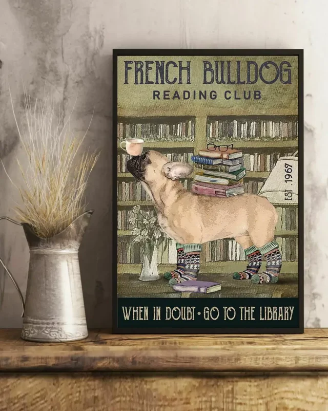 French Bulldog Reading Club When In Doubt Go To Library Dog Poster