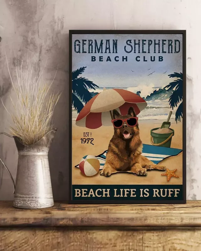 German Shepherd Beach Club Beach Life Is Ruff Dog Beach Life Poster