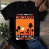 I Just Want To Workout And Hang With My Cat Tshirt 2 I Just Want to Workout and Hang With My Cat Tshirt