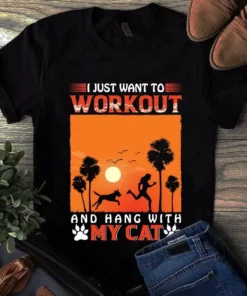 I Just Want To Workout And Hang With My Cat Tshirt