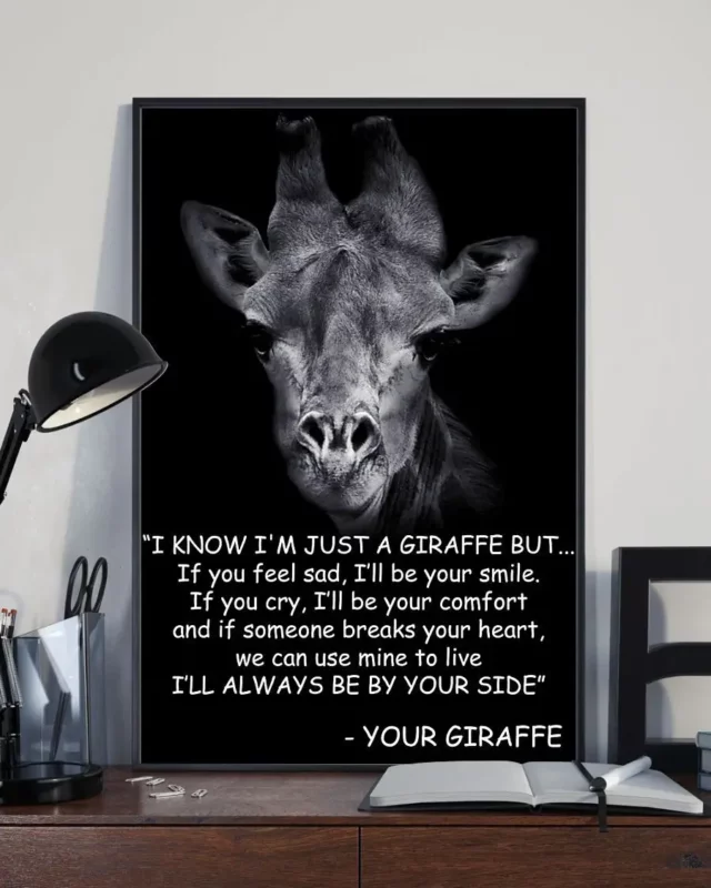 I Know I’m Just A Giraffe But If You Feel Sad I’ll Be Your Smile Poster