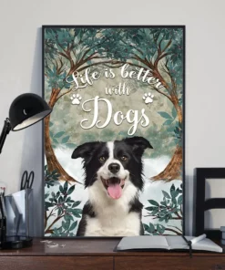 Life Is Better With Dogs Border Collie Poster