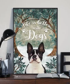 Life Is Better With Dogs Boston Terrier Poster