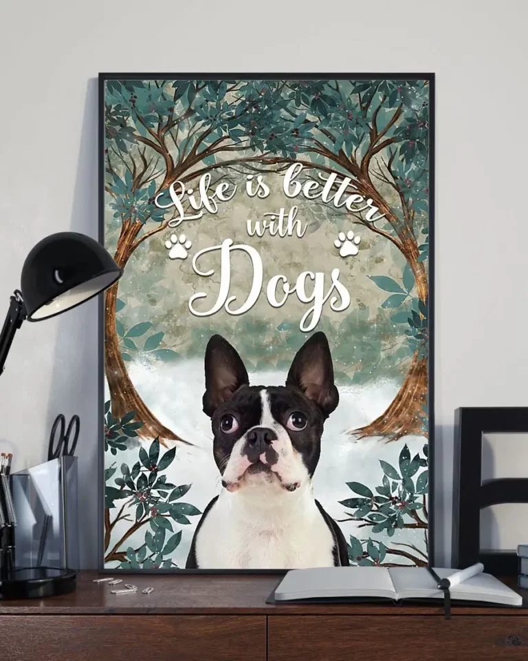 Life is Better With Dogs Boston Terrier Poster