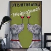 Life is Better With a Weimaraner Dog Wine Poster 1