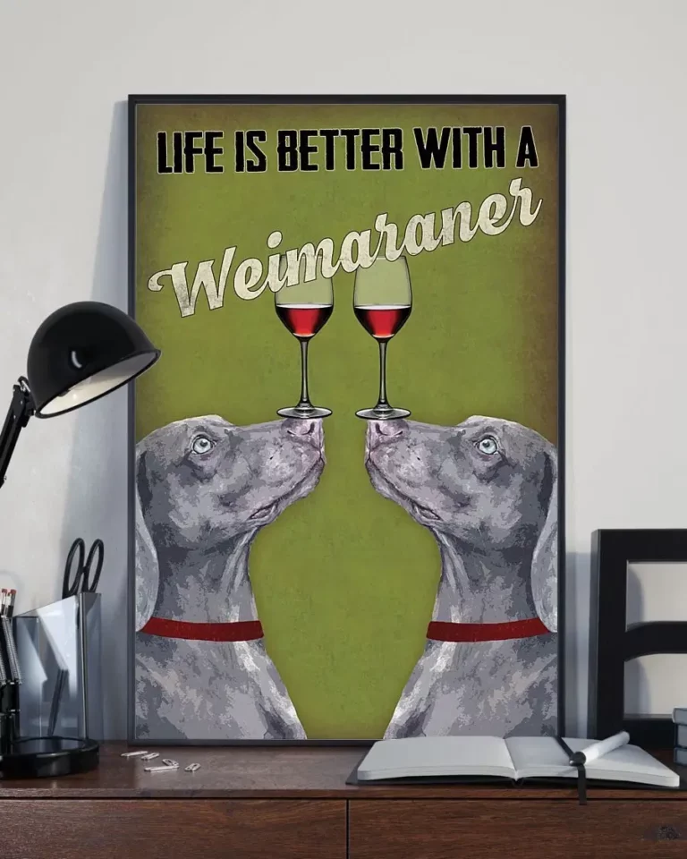 Life is Better With a Weimaraner Dog Wine Poster