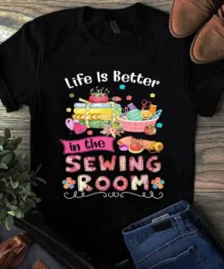 Life Is Better In The Sewing Room Quilting Tshirt