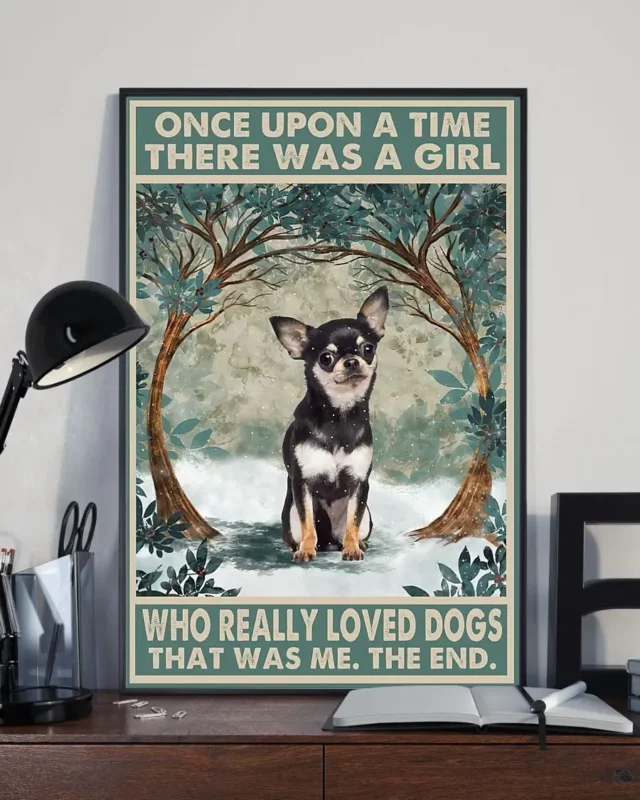 Once Upon A Time There Was A Girl Who Really Loved Dogs Black Chihuahua Poster