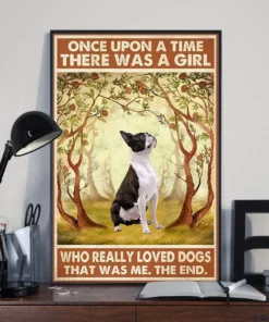 Once Upon A Time There Was A Girl Who Really Loved Dogs Boston Terrier Poster
