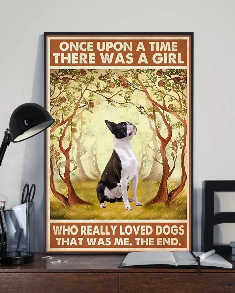 Once Upon a Time There Was a Girl Who Really Loved Dogs Boston Terrier Poster