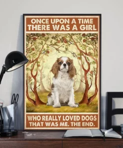 Once Upon A Time There Was A Girl Who Really Loved Dogs Cavalier King Charles Poster