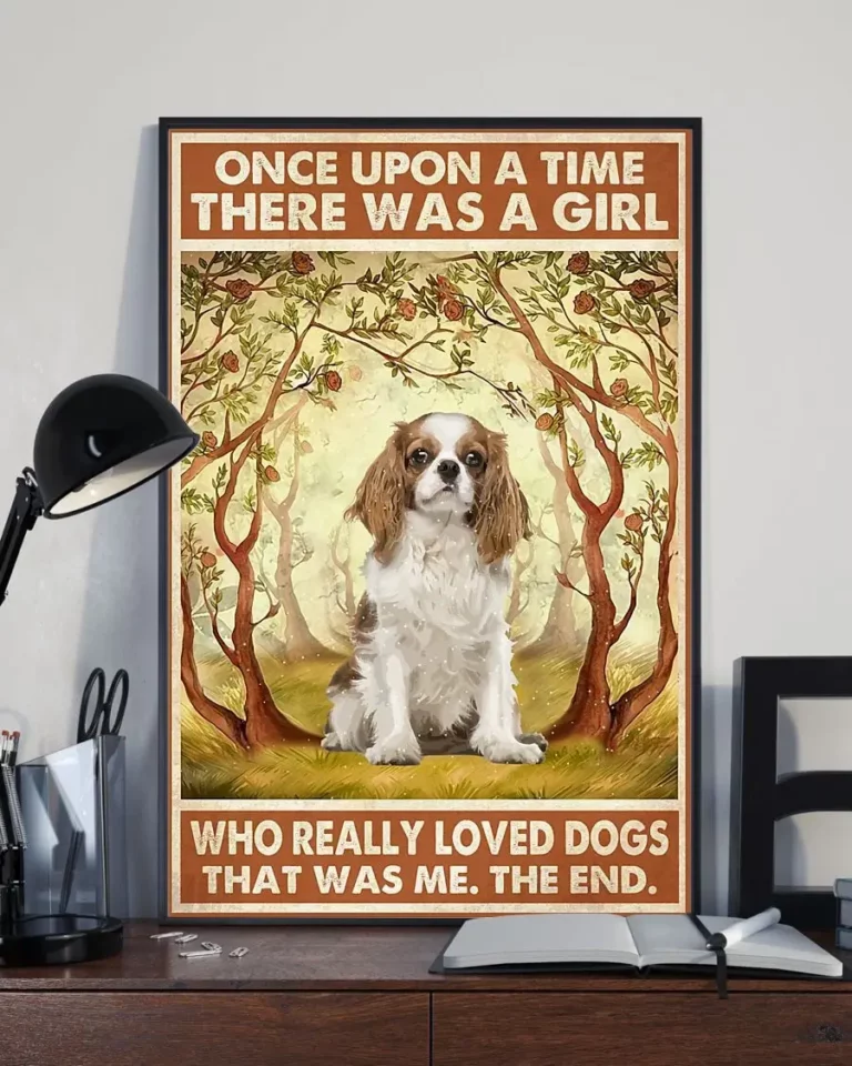 Once Upon a Time There Was a Girl Who Really Loved Dogs Cavalier King Charles poster