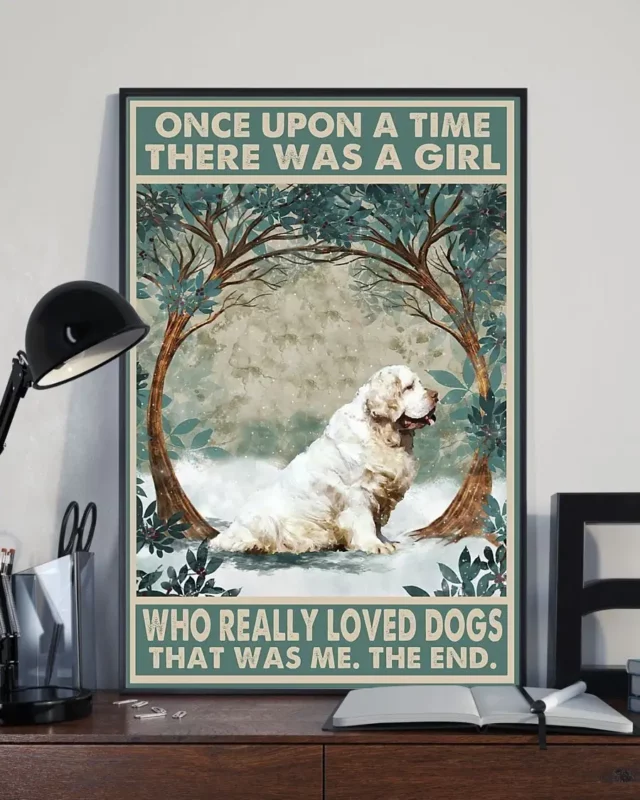 Once Upon A Time There Was A Girl Who Really Loved Dogs Clumber Spaniel Poster
