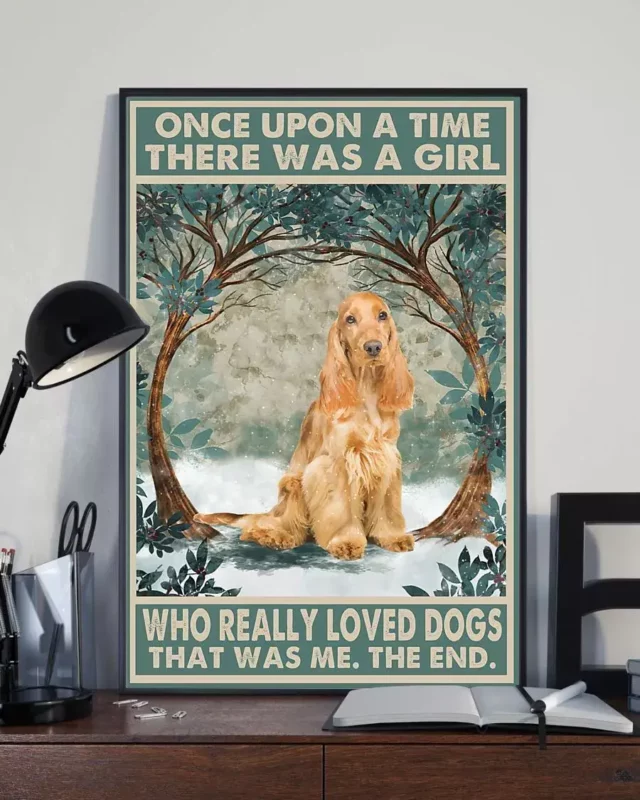 Once Upon A Time There Was A Girl Who Really Loved Dogs Cocker Spaniels Poster