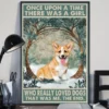 Once Upon a Time There Was a Girl Who Really Loved Dogs Corgi Poster