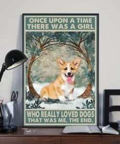 Once Upon A Time There Was A Girl Who Really Loved Dogs Corgi Poster