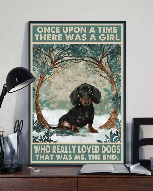 Once Upon A Time There Was A Girl Who Really Loved Dogs Dachshund Poster
