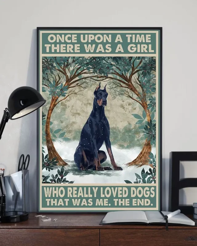 Once Upon A Time There Was A Girl Who Really Loved Dogs Doberman Poster