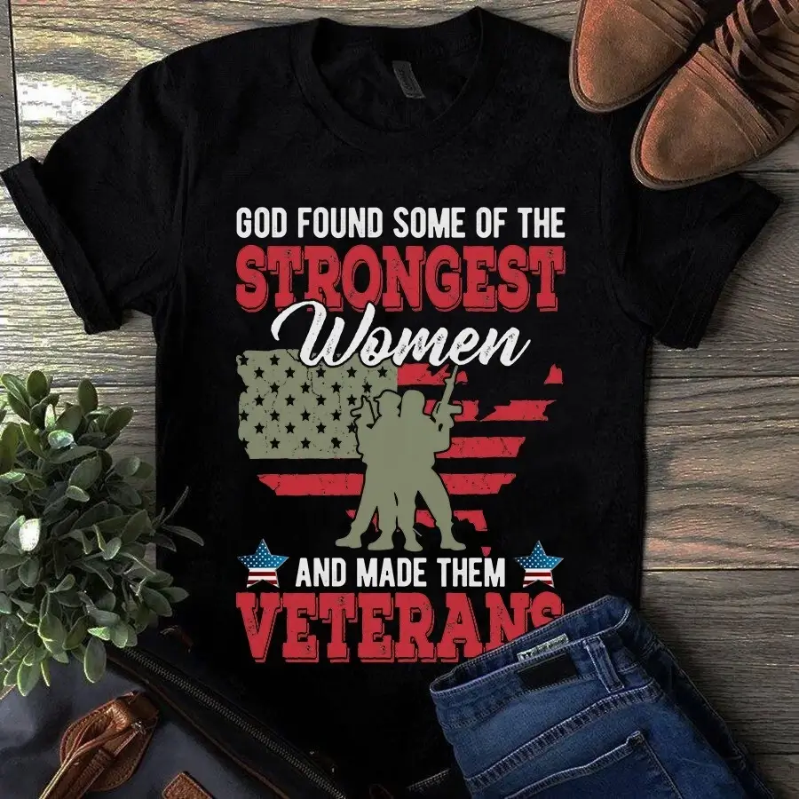 God Found Some Of The Strongest Women And Made Them Veterans Tshirt
