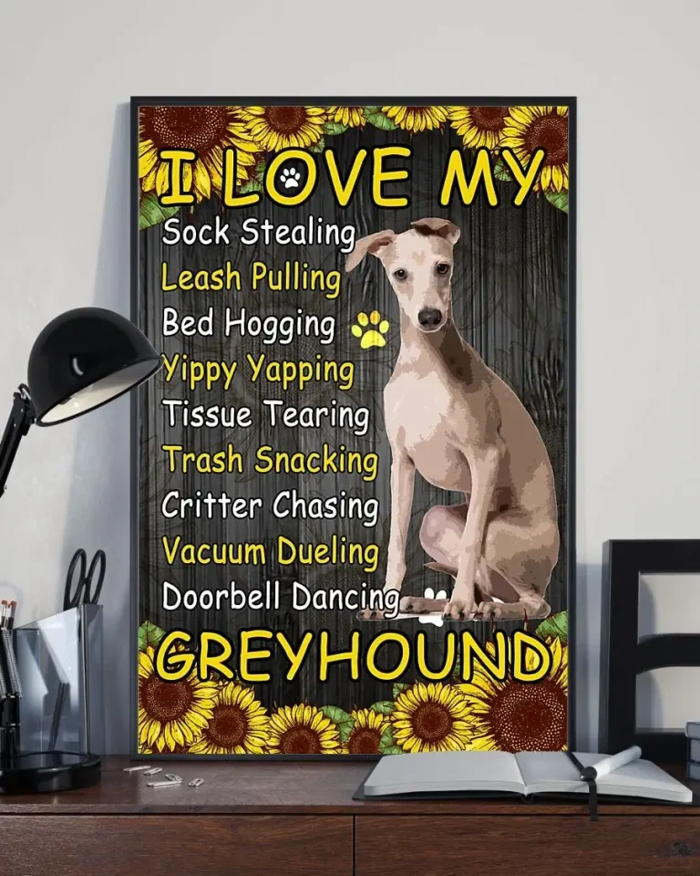 I Love My Sock Stealing Leash Pulling Sunflower Greyhound Dog Poster