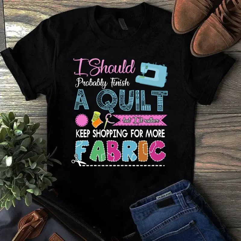 I Should Probably Finish A Quilt Sewing Quilting Tshirt