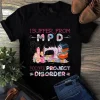 I Suffer From MPD Mutiple Project Disorder Sewing Quilting Tshirt